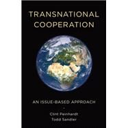 Transnational Cooperation An Issue-Based Approach by Peinhardt, Clint; Sandler, Todd, 9780199398607