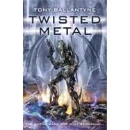 Twisted Metal by Ballantyne, Tony, 9780230738607