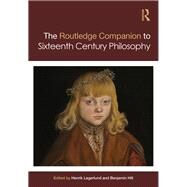 Routledge Companion to Sixteenth Century Philosophy by Lagerlund; Henrik, 9780415658607
