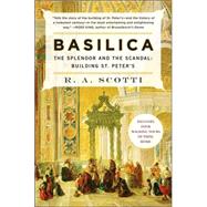 Basilica The Splendor and the Scandal: Building St. Peter's by Scotti, R. A., 9780452288607