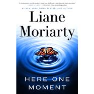 Here One Moment by Moriarty, Liane, 9780593798607