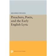 Preachers, Poets, and the Early English Lyric by Wenzel, Siegfried, 9780691638607