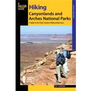 Hiking Canyonlands and Arches National Parks A Guide To The Parks' Greatest Hikes by Schneider, Bill, 9780762778607