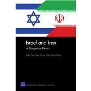 Israel and Iran A Dangerous Rivalry by Kaye, Dalia Dassa; Nader, Alireza; Roshan, Parisa, 9780833058607