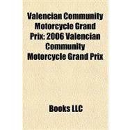 Valencian Community Motorcycle Grand Prix : 2006 Valencian Community Motorcycle Grand Prix by , 9781156318607