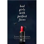 Bad Girls With Perfect Faces by Weingarten, Lynn, 9781481418607