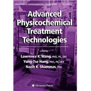 Advanced Physicochemical Treatment Technologies by Wang, Lawrence K.; Hung, Yung-Tse; Shammas, Nazih K., 9781588298607