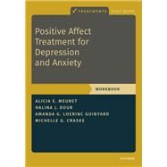 Positive Affect Treatment for Depression and Anxiety Workbook by Meuret, Alicia E.; Dour, Halina; Loerinc Guinyard, Amanda; Craske, Michelle G., 9780197548608