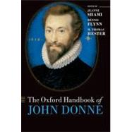 The Oxford Handbook of John Donne by Shami, Jeanne; Flynn, Dennis; Hester, M. Thomas, 9780199218608