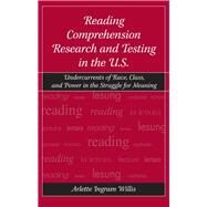 Reading Comprehension Research and Testing in the U.s.: Undercurrents of Race, Class, and Power in the Struggle for Meaning by Willis, Arlette Ingram, 9780203928608