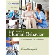 Understanding Human Behavior: A Guide for Health Care Professionals by Honeycutt, Alyson, 9780357618608