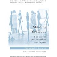 Minding the Body: The body in psychoanalysis and beyond by Lemma; Alessandra, 9780415718608