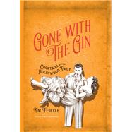 Gone with the Gin Cocktails with a Hollywood Twist by Federle, Tim, 9780762458608
