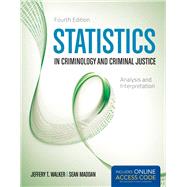 Statistics in Criminology and Criminal Justice Analysis and Interpretation by Walker, Jeffery T.; Maddan, Sean, 9781449688608