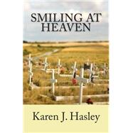 Smiling at Heaven by Hasley, Karen J., 9781494208608