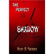 The Perfect Shadow by Shearer, Kevin B., 9781505878608
