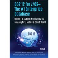 DB2 12 for z/OSThe #1 Enterprise Database SECURE, SEAMLESS INTEGRATION for an Analytics, Mobile & Cloud World by Parekh, Surekha, 9781583478608