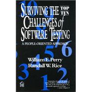 Surviving the Top Ten Challenges of Software Testing: A People-Oriented Approach by Perry, William; Rice, Randall, 9780133488609