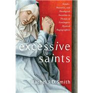 Excessive Saints by Smith, Rachel J. D., 9780231188609