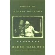 Dream on Monkey Mountain and Other Plays by Walcott, Derek, 9780374508609