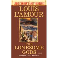 The Lonesome Gods (Louis L'Amour's Lost Treasures) A Novel by L'Amour, Louis, 9780593158609