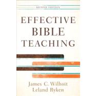 Effective Bible Teaching by Wilhoit, Jim; Ryken, Leland, 9780801048609
