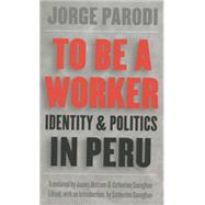 To Be a Worker by Parodi Solari, Jorge; Alstrum, James; Conaghan, Catherine M.; Conaghan, Catherine M., 9780807848609