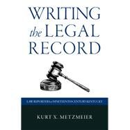 Writing the Legal Record by Metzmeier, Kurt X., 9780813168609