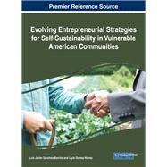 Evolving Entrepreneurial Strategies for Self-sustainability in Vulnerable American Communities by Sanchez-barrios, Luis Javier; Gomez-nunez, Liyis, 9781522528609