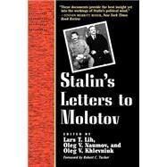 Stalin's Letters to Molotov; 1925-1936 by Josef Stalin; Edited by Lars T. Lih, Oleg V. Naumov, and Oleg Khlevniuk; Translated from the Russian. Foreword by Robert C. Tucker, 9780300068610