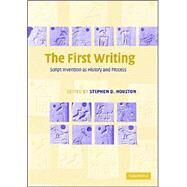 The First Writing: Script Invention as History and Process by Edited by Stephen D. Houston, 9780521838610