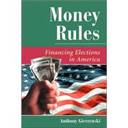 Money Rules: Financing Elections In America by Gierzynski,Anthony, 9780813368610