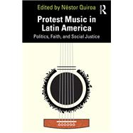 Protest Music in Latin America by N�stor Quiroa, 9781032988610