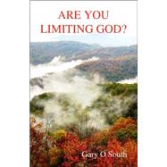 Are You Limiting God? by South, Gary O., 9781412078610
