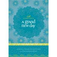A Grand New Day: A Full Year of Daily Inspiration and Encouragement by Women Of Faith, 9781418568610