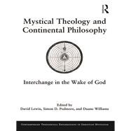 Mystical Theology and Continental Philosophy: Interchange in the Wake of God by Lewin; David, 9781472478610