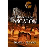 The Order of Ascalon by Franks, Daniel J., 9781502788610