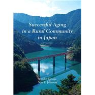 Successful Aging in a Rural Community in Japan by Tanaka, Kimiko; Johnson, Nan E., 9781531018610