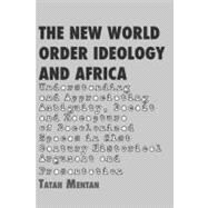 The New World Order Ideology and Africa by Mentan, Tatah, 9789956578610