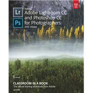 Adobe Lightroom CC and Photoshop CC for Photographers Classroom in a Book by Snider, Lesa, 9780134288611
