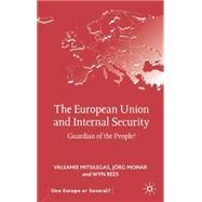 The European Union and Internal Security Guardian of the People? by Mitsilegas, Valsamis; Monar, Jorg; Rees, Wyn, 9780333968611
