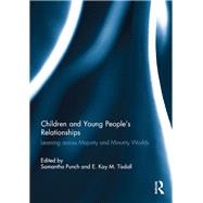 Children and Young Peoples Relationships: Learning across Majority and Minority Worlds by Punch; Samantha, 9780415828611