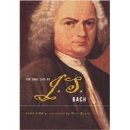 The True Life Of J.S. Bach by Eidam, Klaus; Rogers, Hoyt, 9780465018611