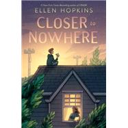 Closer to Nowhere by Hopkins, Ellen, 9780593108611