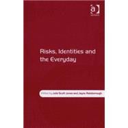 Risks, Identities and the Everyday by Jones,Julie Scott, 9780754648611