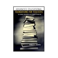 Advanced Educational Foundations for Teachers: The History, Philosophy, and Culture of Schooling by Sharpes,Donald K., 9780815338611