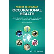 Pocket Consultant Occupational Health by Gardiner, Kerry; Rees, David; Adisesh, Anil; Zalk, David; Harrington, J. Malcolm, 9781119718611