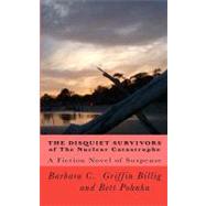 The Disquiet Survivors of the Nuclear Catastrophe by Billig, Barbara C. Griffin; Pohnka, Bett, 9781463798611
