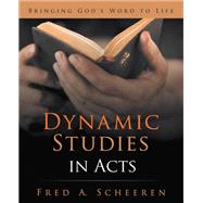 Dynamic Studies in Acts by Fred A. Scheeren, 9798385018611