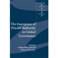 The Emergence of Private Authority in Global Governance by Edited by Rodney Bruce Hall , Thomas J. Biersteker, 9780521818612